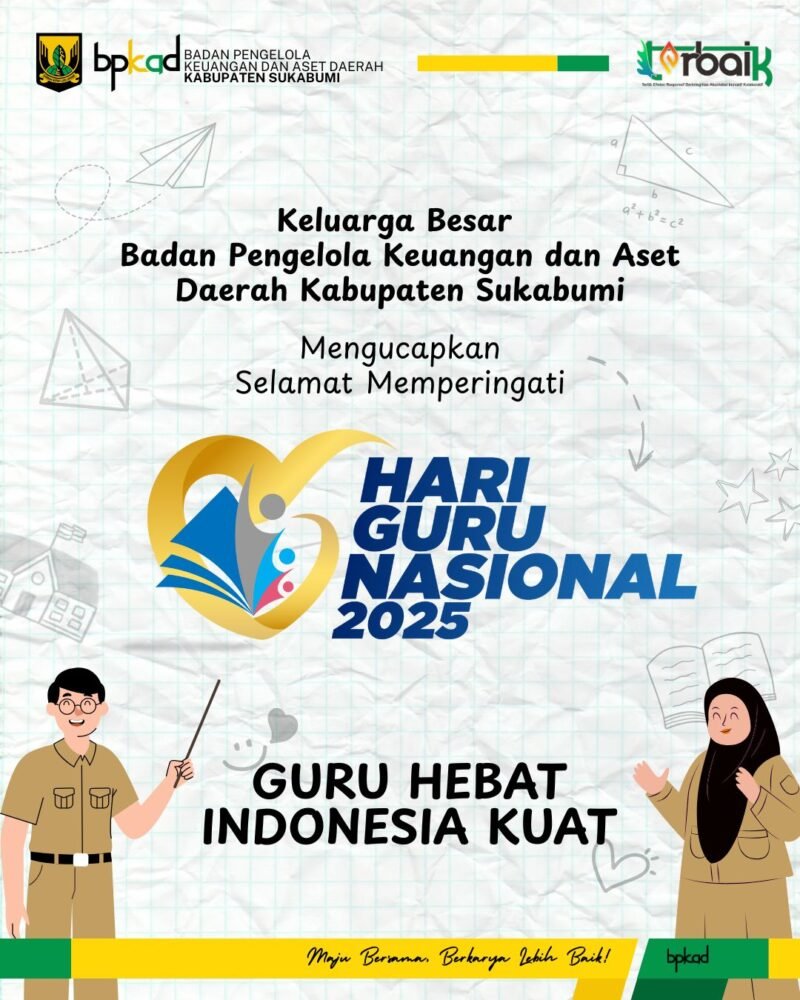BPKAD Kabupaten Sukabumi mengucapkan selamat Hari Guru Nasional.